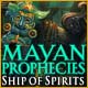 Mayan Prophecies: Ship of Spirits Game