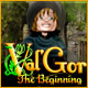 Val'Gor: The Beginning Game