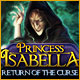 Princess Isabella: Return of the Curse Game