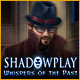 Download Shadowplay: Whispers of the Past game