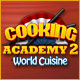 Download Cooking Academy 2: World Cuisine game