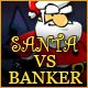 Santa Vs. Banker Game