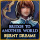 Download Bridge to Another World: Burnt Dreams game