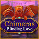 Download Chimeras: Blinding Love game