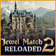 Download Jewel Match 2: Reloaded game